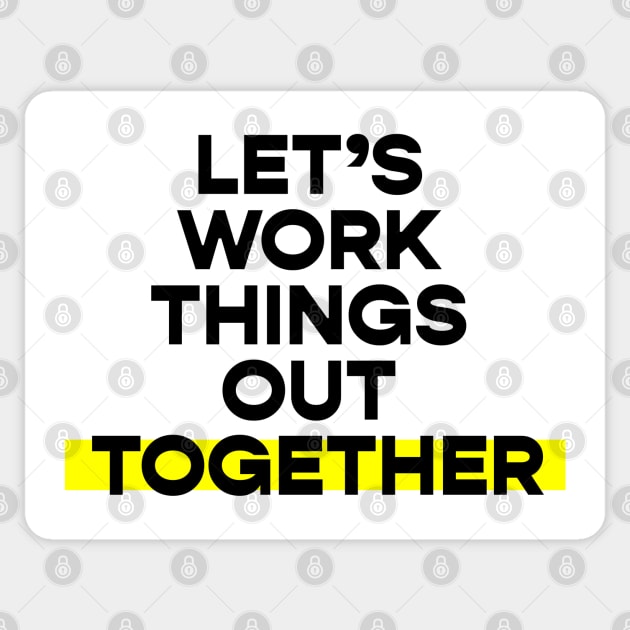 Let's work things out together Sticker by Koyaanisqatsian